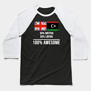 50% British 50% Libyan 100% Awesome - Gift for Libyan Heritage From Libya Baseball T-Shirt